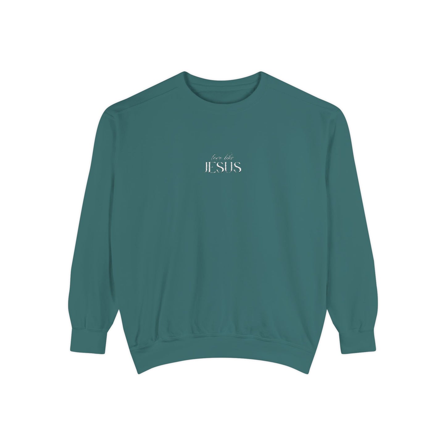 Love Like Jesus Sweatshirt - Unisex Garment-Dyed