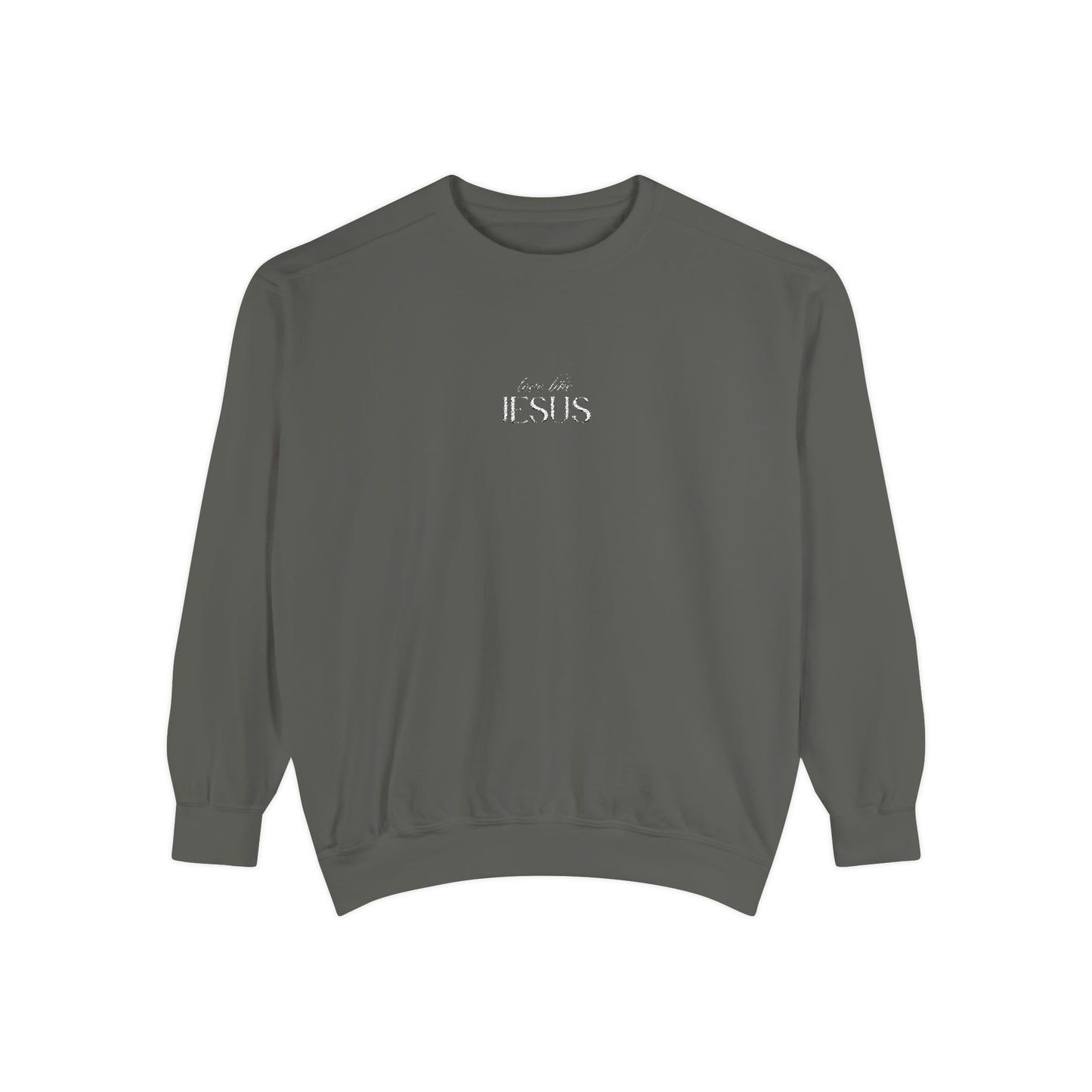 Love Like Jesus Sweatshirt - Unisex Garment-Dyed