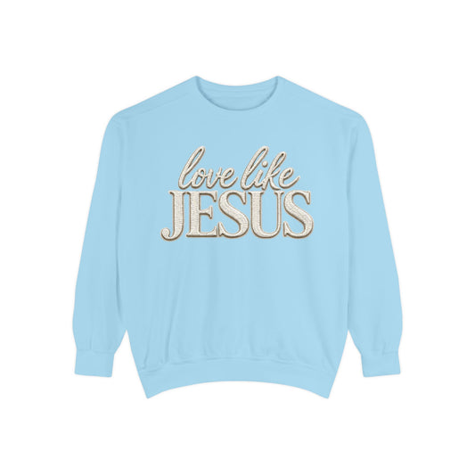 Love Like Jesus Sweatshirt | Christian Crewneck | Faith Based Embroidered Sweatshirt | Unisex Cozy Pullover | Gift for Women