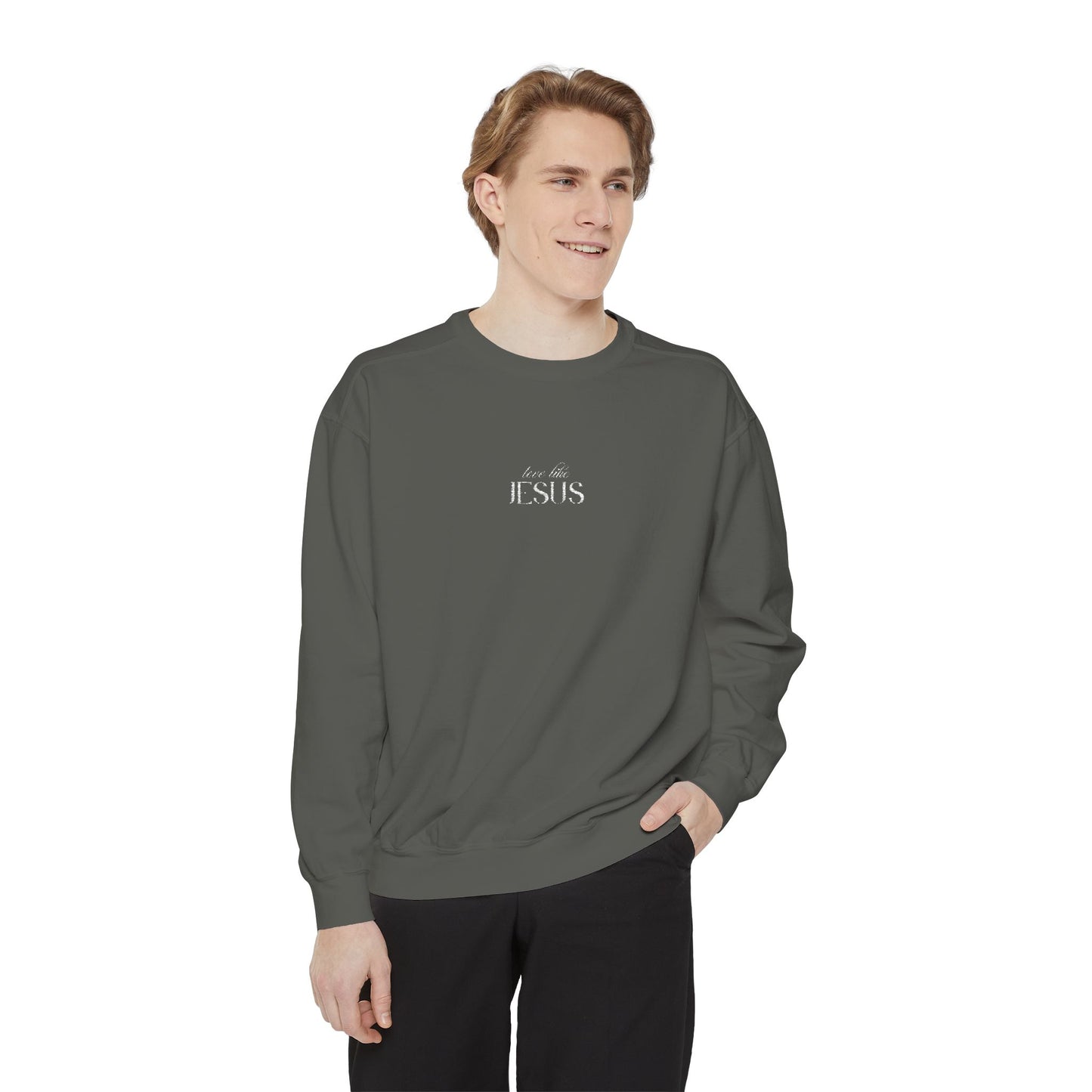 Love Like Jesus Sweatshirt - Unisex Garment-Dyed
